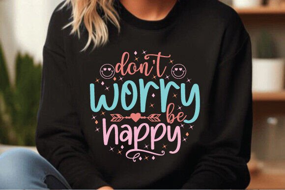 Don't Worry Happy SVG PNG Quotes
