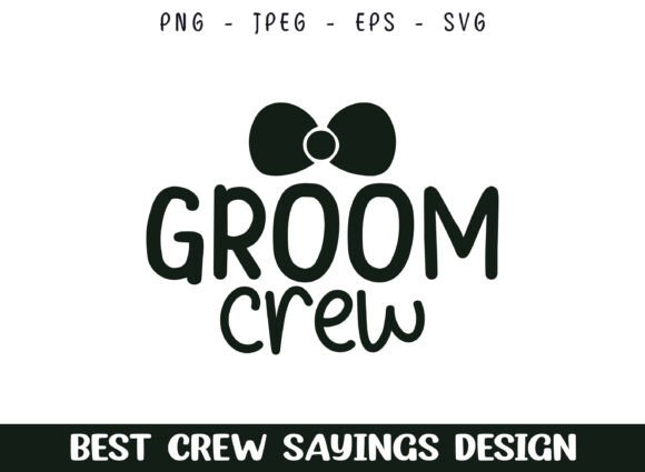 Groom Crew Saying SVG Designs