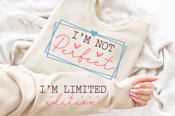 I m Not Perfect Limited Edition Svg PNG