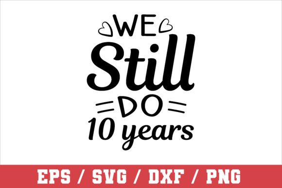 We Still Do 10 Years SVG