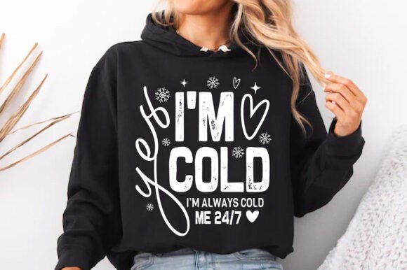 Yes I m Cold SVG, Funny Christmas PNG
